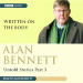 Alan Bennett - Untold Stories Part 3: Written On The Body