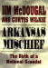 Arkansas Mischief: The Birth of a National Scandal