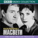 Macbeth: BBC Radio Shakespeare (mp3)