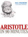 Aristotle in 90 Minutes