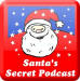 Santa's Secret Podcast