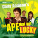 Chris Addison's the Ape that got Lucky