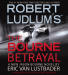 Bourne Betrayal, The (Unabridged)