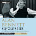 Alan Bennett: Single Spies: An Englishman Abroad & A Question of Attribution