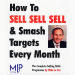 How to Sell Sell Sell and Smash Targets Every Month